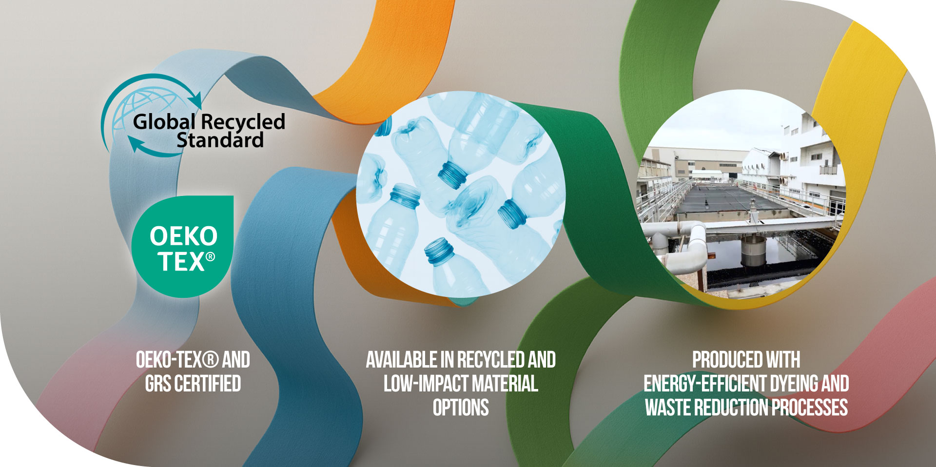 Sustainability Meets Simplicity:Oeko-Tex® and GRS certified