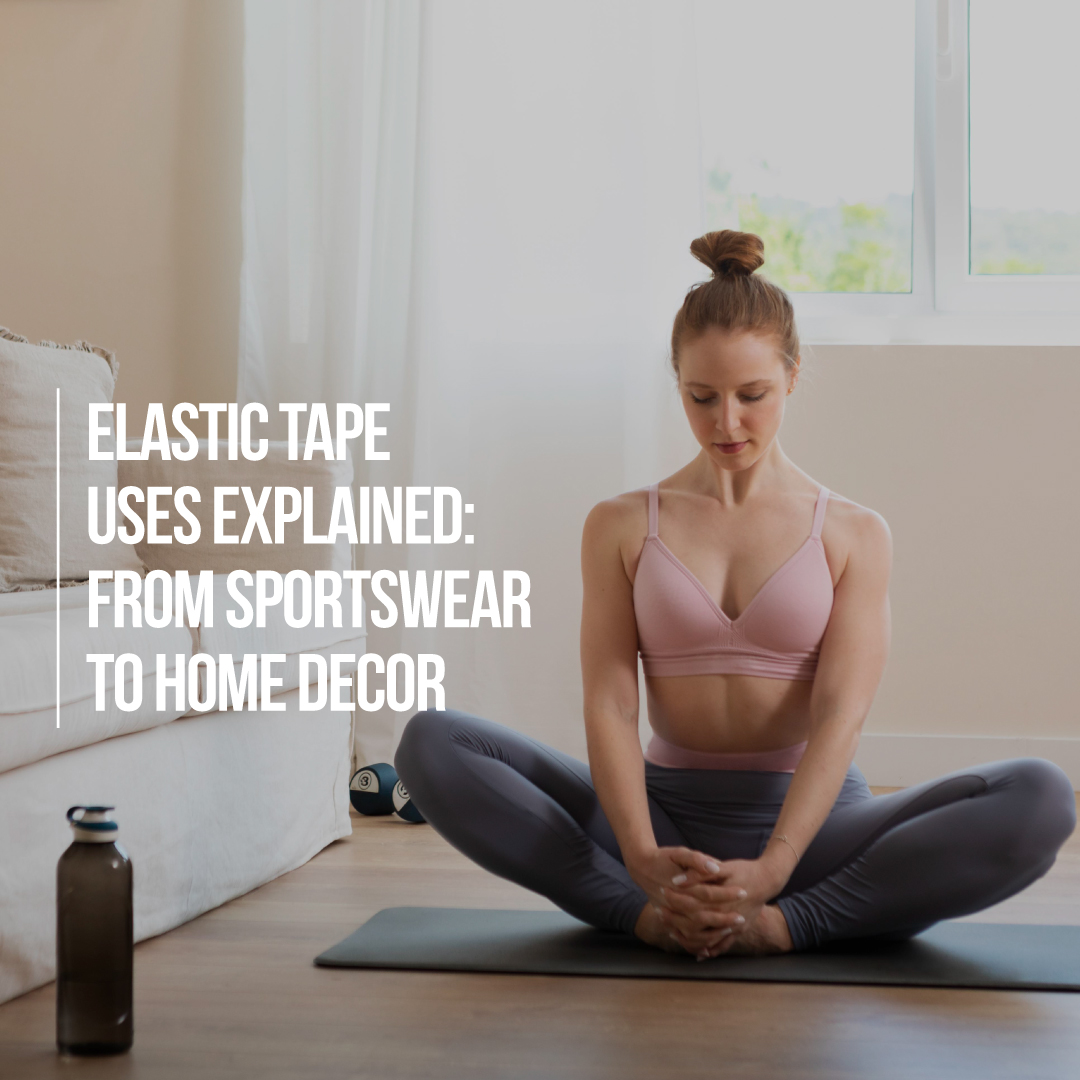 Elastic Tape Uses Explained: From Sportswear to Home Decor