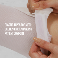 Elastic Tapes for Medical Hosiery: Enhancing Patient Comfort