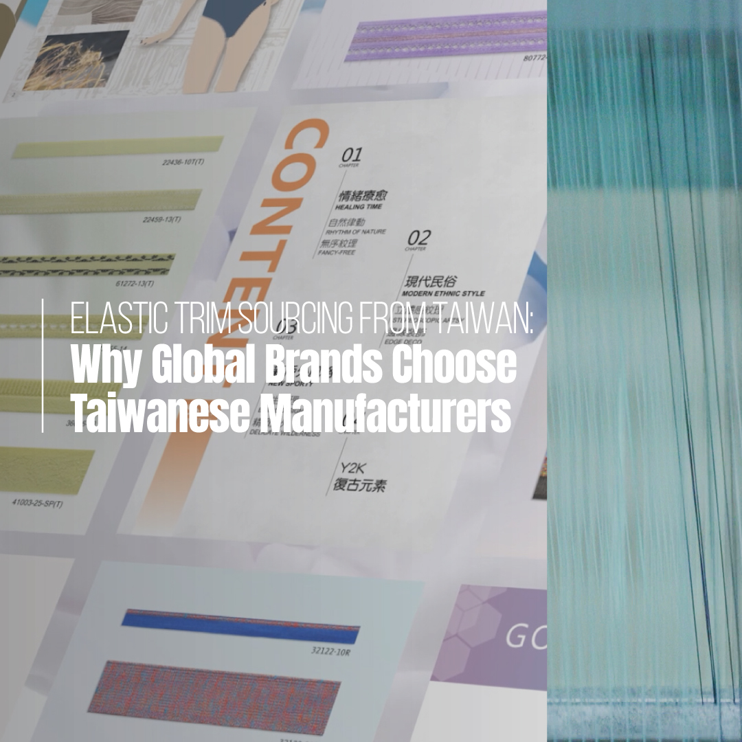 Elastic Trim Sourcing from Taiwan: Why Global Brands Choose Taiwanese Manufacturers