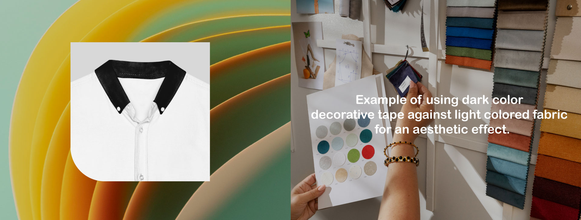 Example of using dark color decorative tape against light colored fabric for an aesthetic effect.