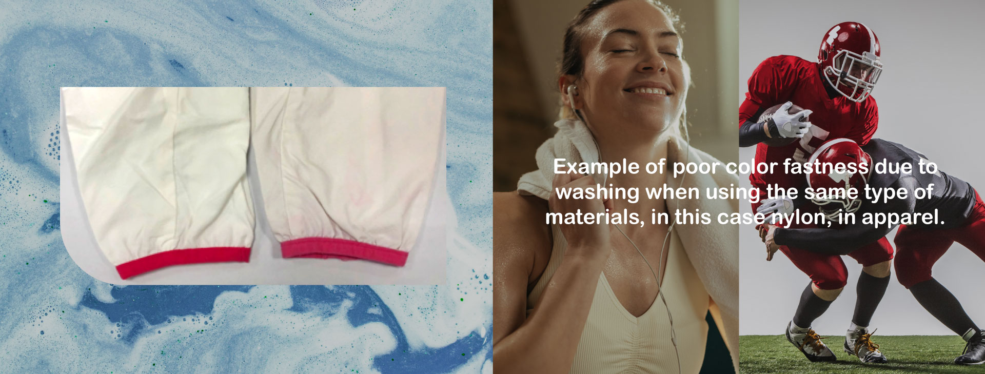 Example of poor color fastness due to washing when using the same type of materials, in this case nylon, in apparel.