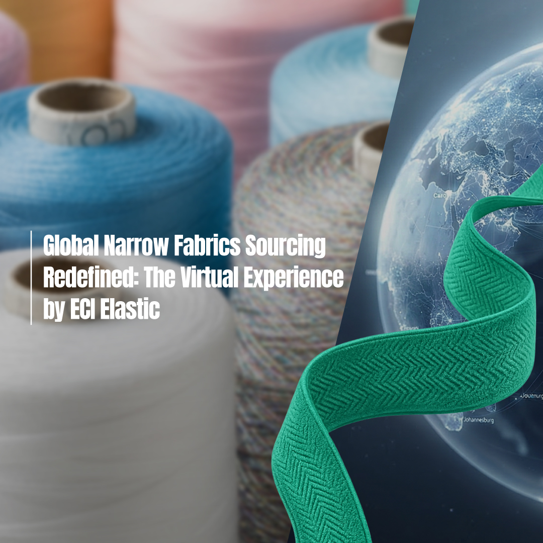 Global Narrow Fabrics Sourcing Redefined: The Virtual Experience by ECI Elastic