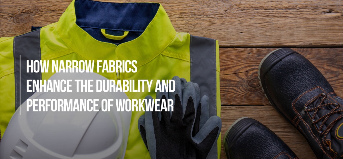 How Narrow Fabrics Enhance the Durability and Performance of Workwear