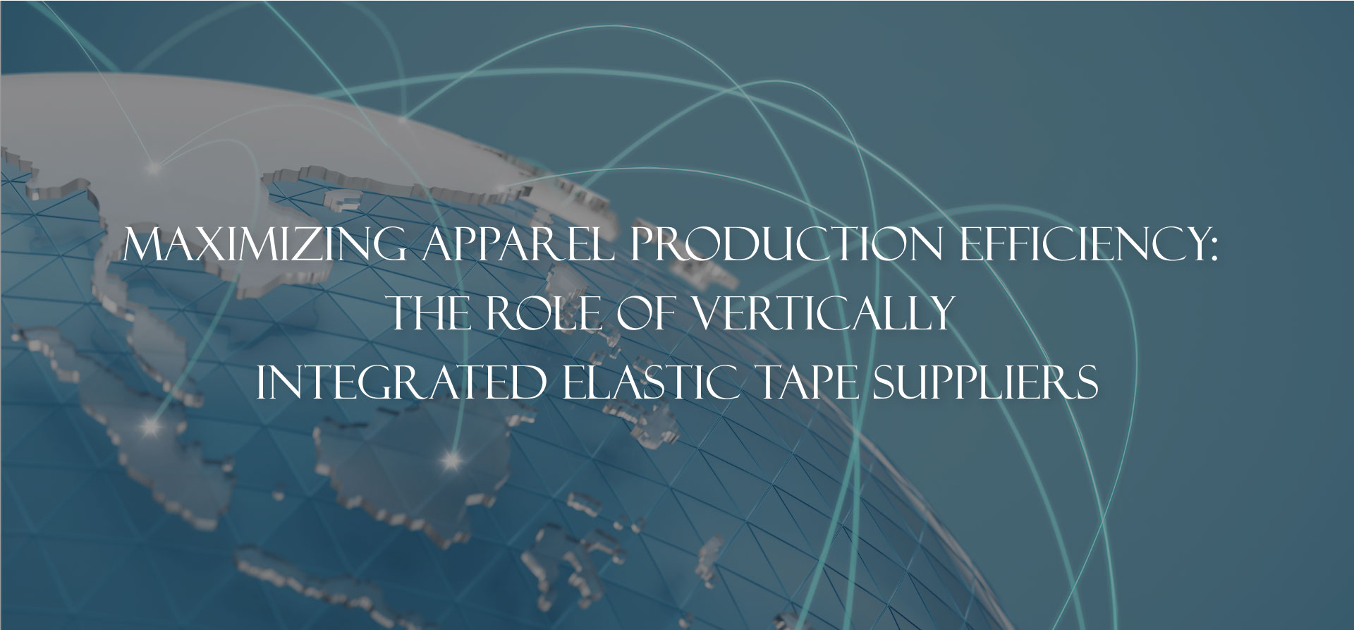 Maximizing Apparel Production Efficiency: The Role of Vertically Integrated Elastic Tape Suppliers