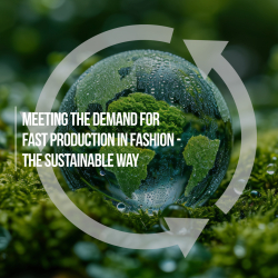 Meeting the Demand for Fast Production in Fashion- The Sustainable Way