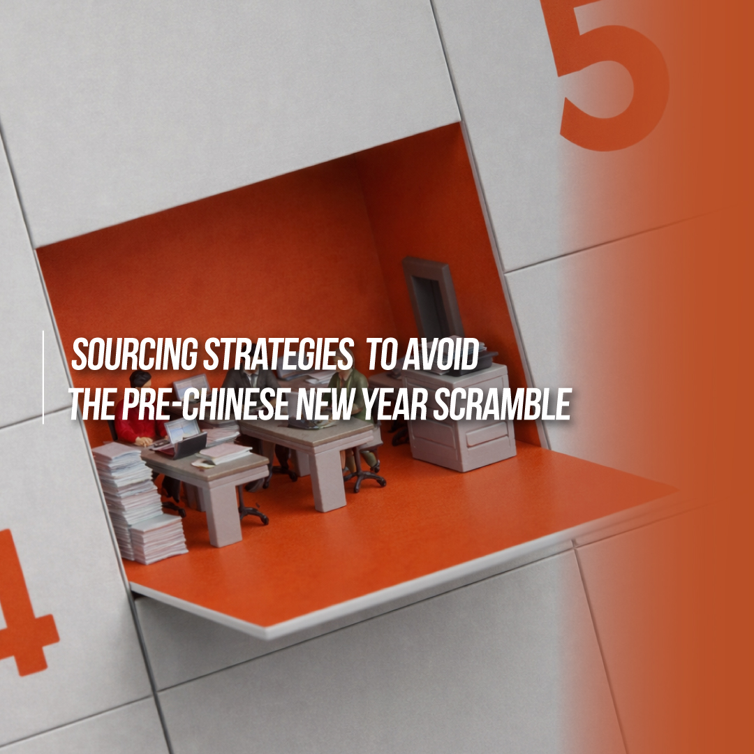 Sourcing Strategies  to Avoid the Pre-Chinese New Year Scramble