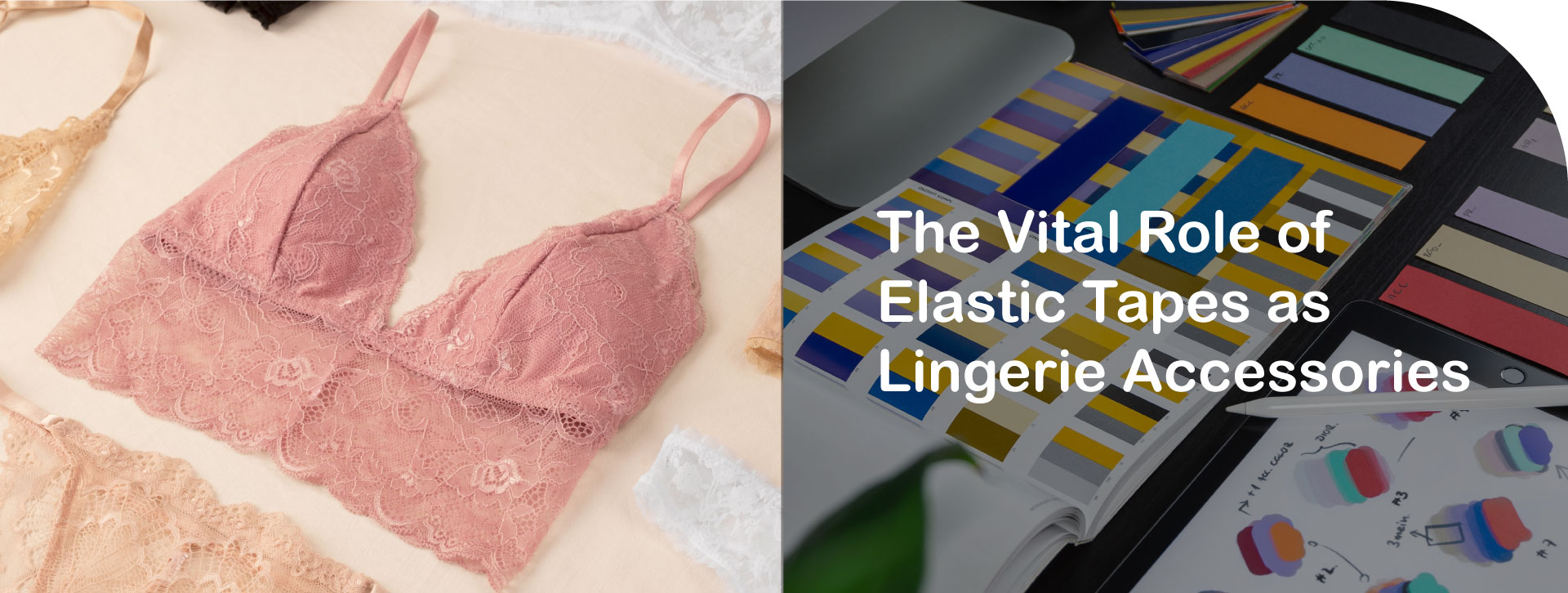 The Vital Role of Elastic Tapes as Lingerie Accessories