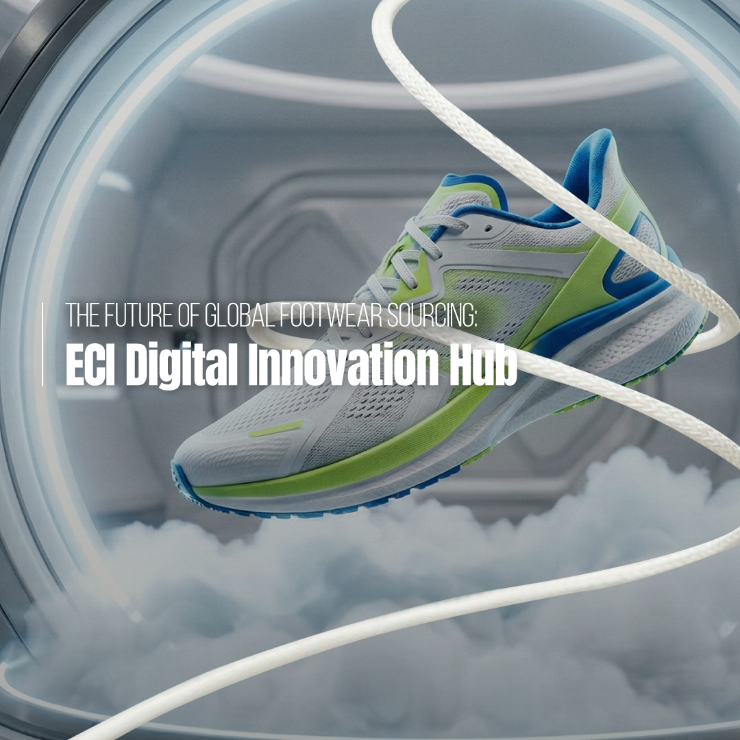 The Future of Global Footwear Sourcing: ECI Digital Innovation Hub