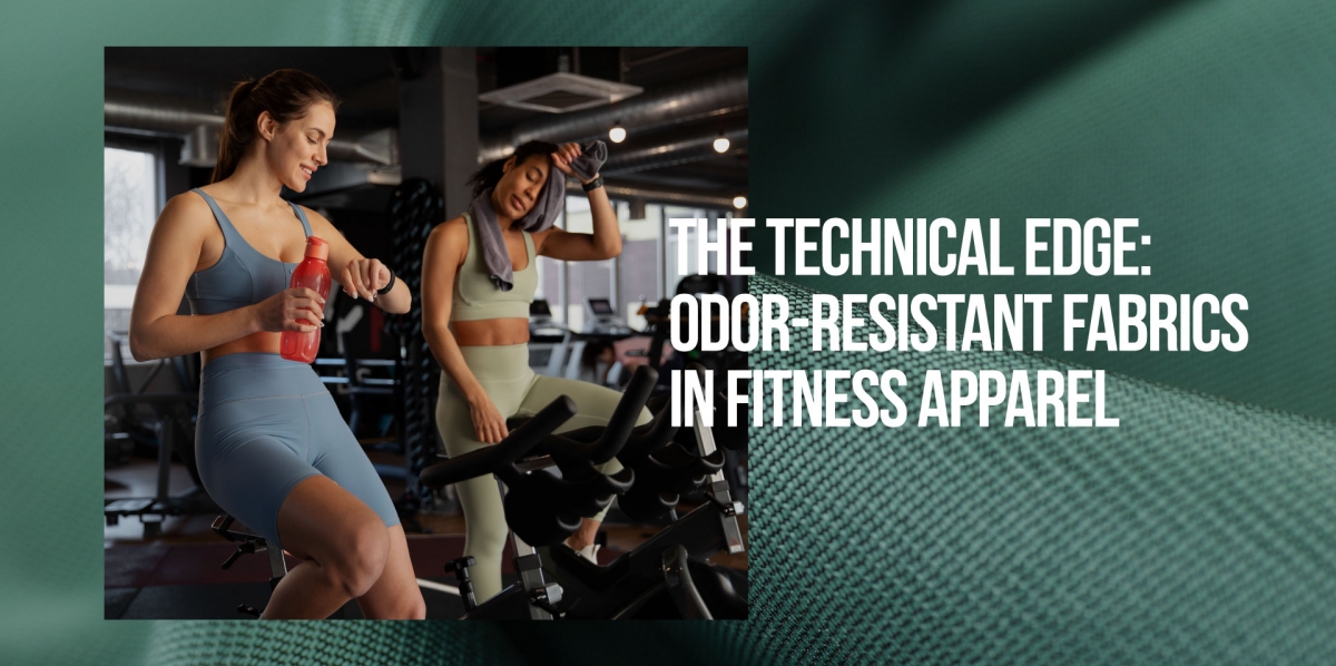 The Technical Edge: Odor-Resistant Fabrics in Fitness Apparel