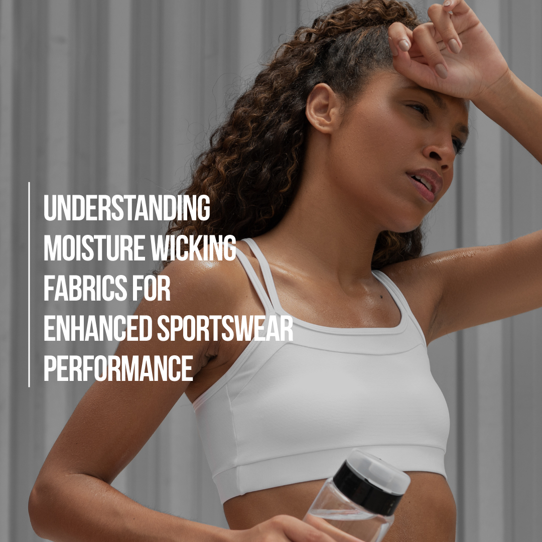Understanding Moisture Wicking Fabrics for Enhanced Sportswear Performance