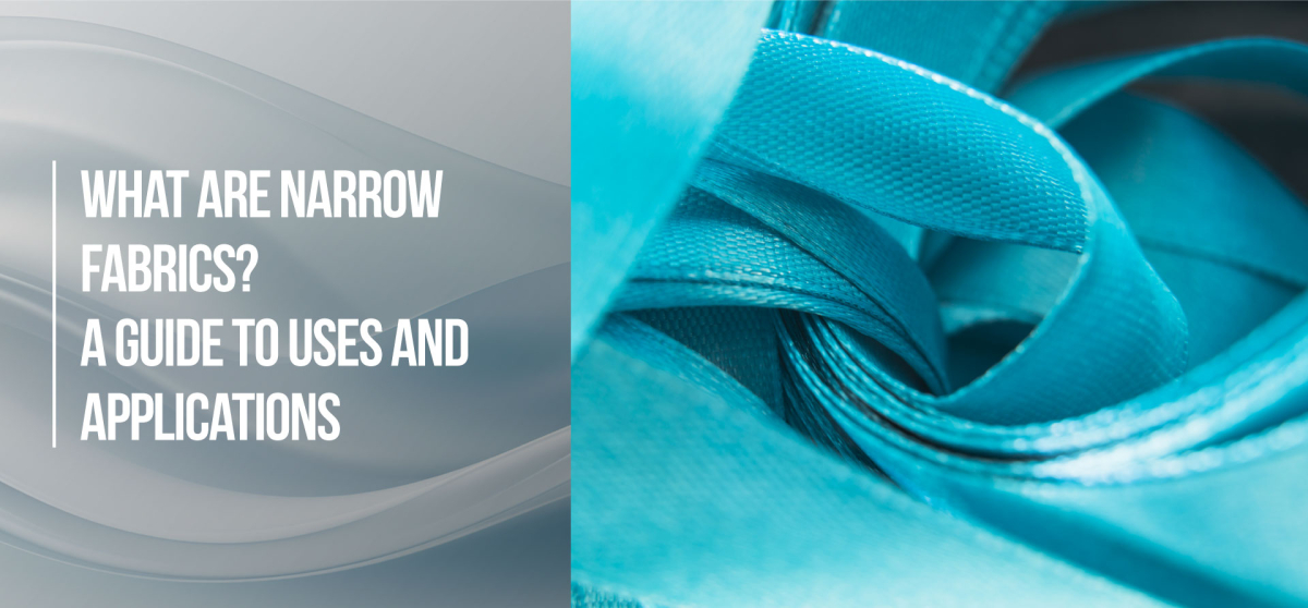 What are Narrow Fabrics? A Guide to Uses and Applications